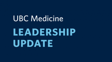 UBC Medicine Leadership Update