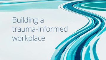 Stylized watercolour depiction of a river in blues and greens. Text: Building a trauma-informed workplace