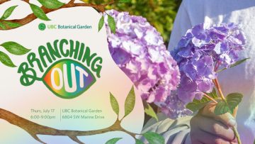 UBC Botanical Garden: BranchingOUT, July 17